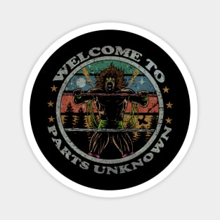 WELCOME TO PARTS UNKNOWN Magnet